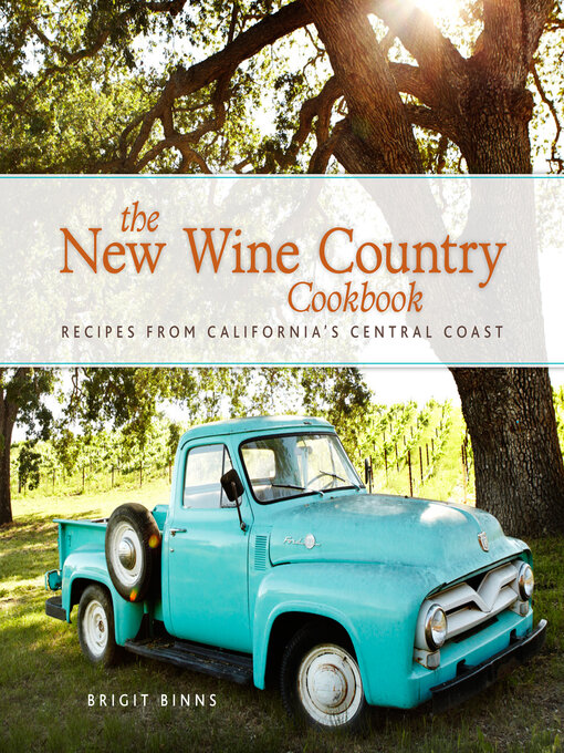 Title details for The New Wine Country Cookbook by Brigit Binns - Wait list